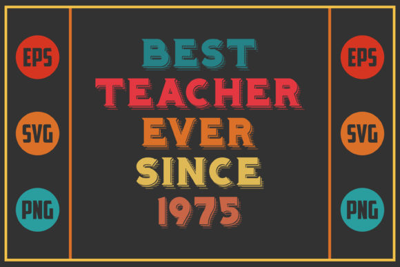 Best Teacher Ever Since 1975: A Graphic Design Asset for Bloggers and Content Creators