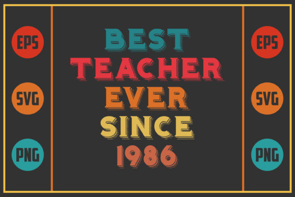 Best Teacher Ever Since 1986 – A Versatile Graphic Design Asset for Crafts