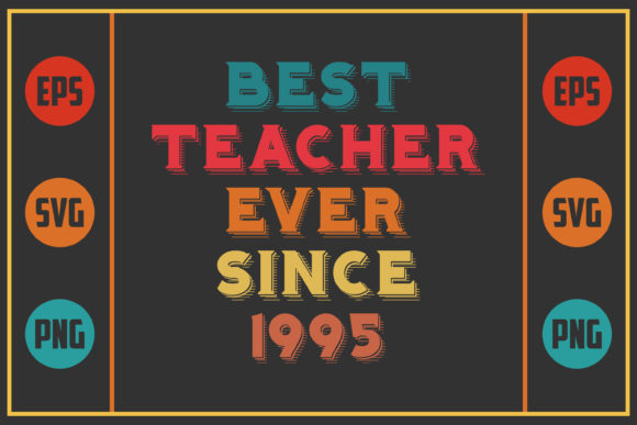 Best Teacher Ever Since 1995 – A Versatile Graphic Design Asset for Crafters