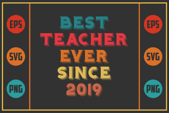 Best Teacher Ever Since 2019: A Versatile Graphic Design Asset for Crafts & Marketing