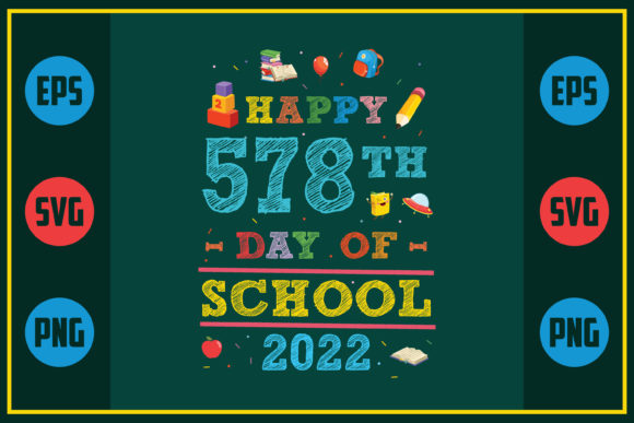 Happy 578th Day of School 2022 – A Versatile Graphic Design Asset for Crafts