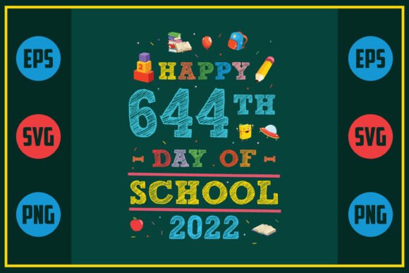 Happy 644th Day of School 2022 – A Versatile Graphic for Crafts